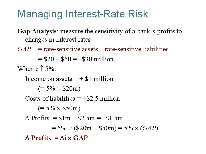 Managing Interest-Rate Risk Gap Analysis: measure the sensitivity of a bank’s profits to changes