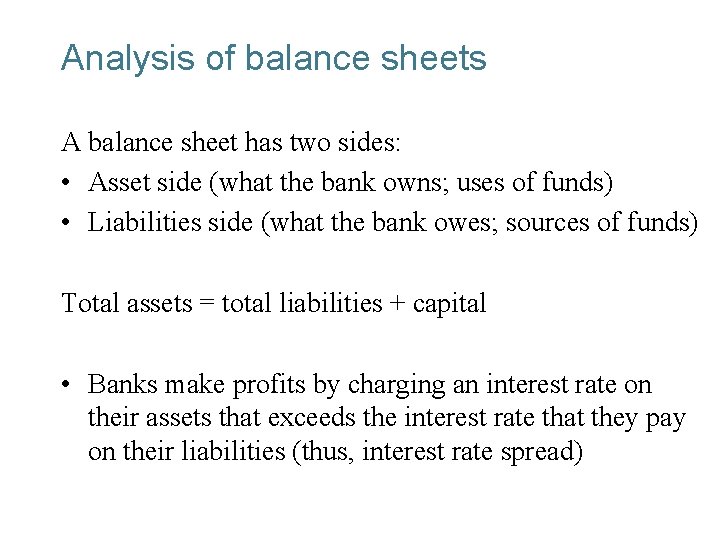 Analysis of balance sheets A balance sheet has two sides: • Asset side (what