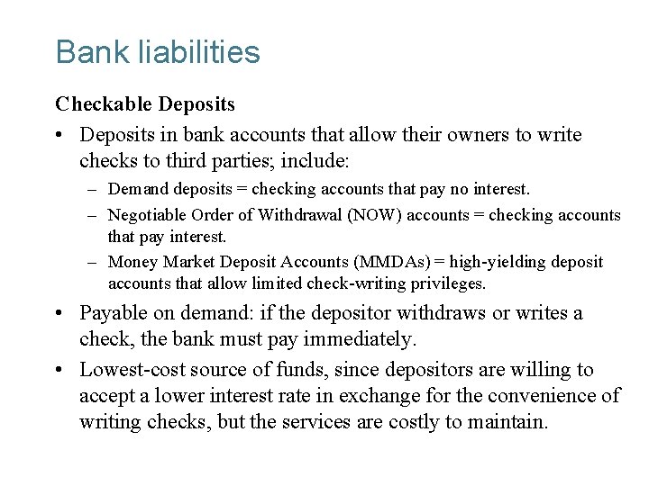 Bank liabilities Checkable Deposits • Deposits in bank accounts that allow their owners to