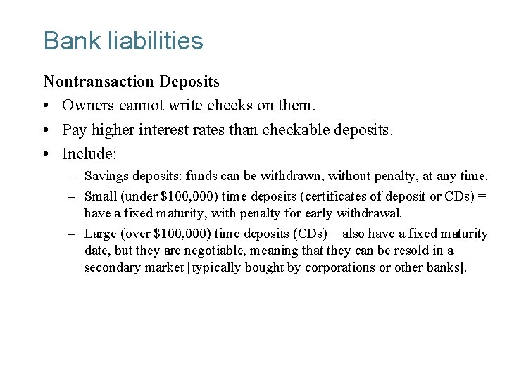 Bank liabilities Nontransaction Deposits • Owners cannot write checks on them. • Pay higher