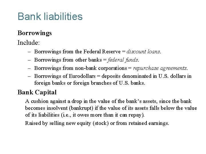 Bank liabilities Borrowings Include: – – Borrowings from the Federal Reserve = discount loans.