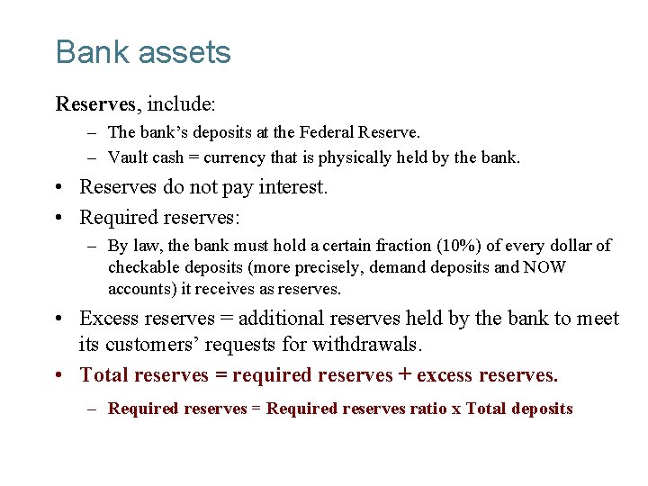 Bank assets Reserves, include: – The bank’s deposits at the Federal Reserve. – Vault
