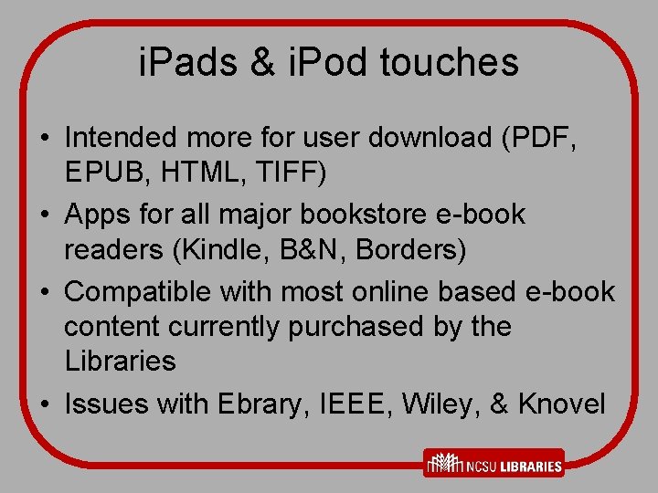 i. Pads & i. Pod touches • Intended more for user download (PDF, EPUB,