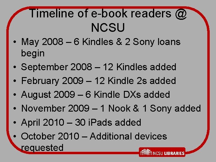 Timeline of e-book readers @ NCSU • May 2008 – 6 Kindles & 2