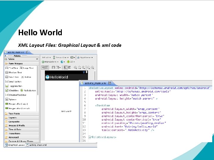 Hello World XML Layout Files: Graphical Layout & xml code Subtitle touch | Title Hello World XML Layout Files: Graphical Layout & xml code Subtitle touch | Title