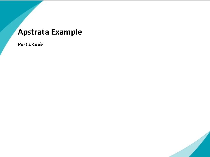 Apstrata Example Part 1 Code Subtitle touch | Title of presentation | Date DD/MM/YYYY Apstrata Example Part 1 Code Subtitle touch | Title of presentation | Date DD/MM/YYYY