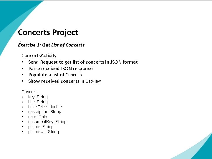 Concerts Project Exercise 1: Get List of Concerts. Activity • Send Request to get Concerts Project Exercise 1: Get List of Concerts. Activity • Send Request to get