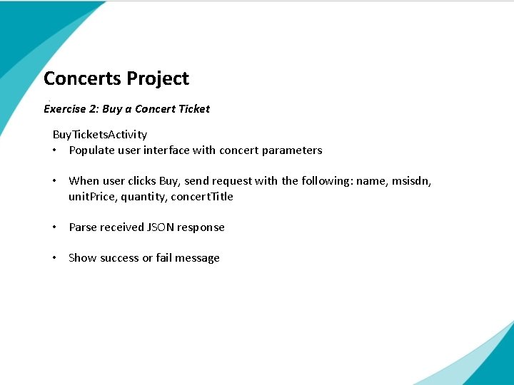 Concerts Project Exercise 2: Buy a Concert Ticket Buy. Tickets. Activity • Populate user Concerts Project Exercise 2: Buy a Concert Ticket Buy. Tickets. Activity • Populate user