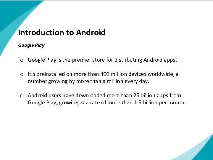 Introduction to Android Google Play o Google Play is the premier store for distributing Introduction to Android Google Play o Google Play is the premier store for distributing
