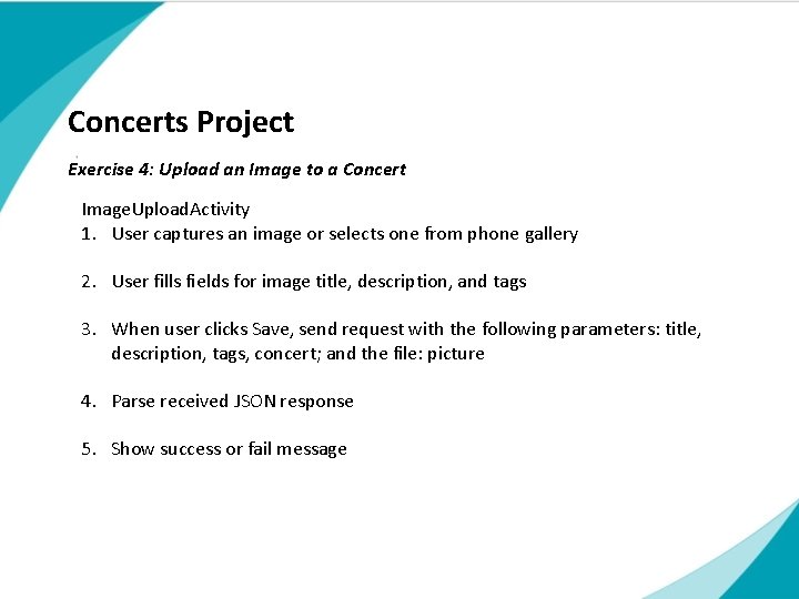 Concerts Project Exercise 4: Upload an Image to a Concert Image. Upload. Activity 1. Concerts Project Exercise 4: Upload an Image to a Concert Image. Upload. Activity 1.