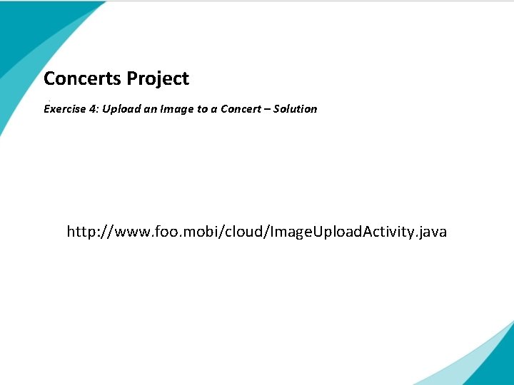 Concerts Project Exercise 4: Upload an Image to a Concert – Solution Subtitle http: Concerts Project Exercise 4: Upload an Image to a Concert – Solution Subtitle http: