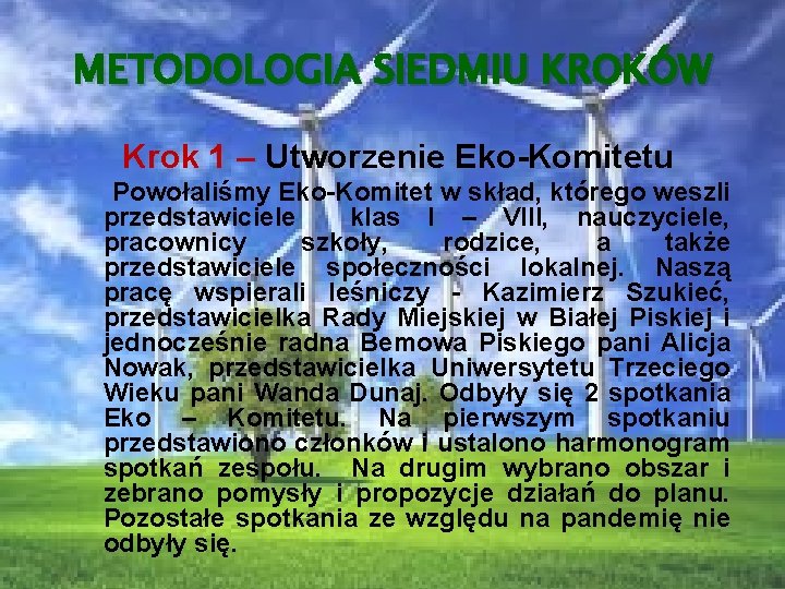 METODOLOGIA SIEDMIU KROKÓW Krok 1 – Utworzenie Eko-Komitetu Powołaliśmy Eko-Komitet w skład, którego weszli