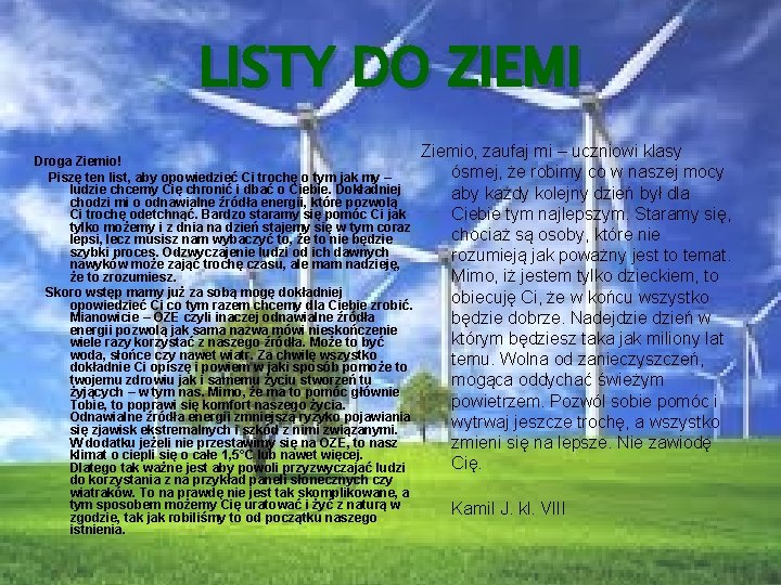 LISTY DO ZIEMI Droga Ziemio! Piszę ten list, aby opowiedzieć Ci trochę o tym