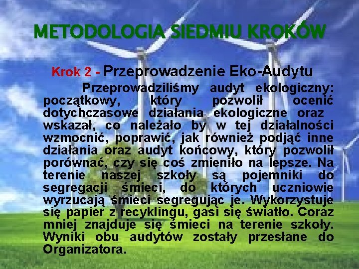 METODOLOGIA SIEDMIU KROKÓW Krok 2 - Przeprowadzenie Eko-Audytu Przeprowadziliśmy audyt ekologiczny: początkowy, który pozwolił