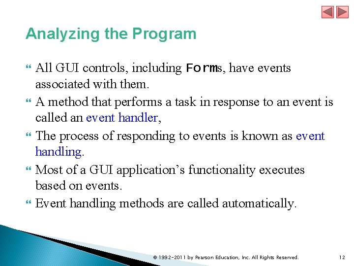 Analyzing the Program All GUI controls, including Forms, have events associated with them. A Analyzing the Program All GUI controls, including Forms, have events associated with them. A