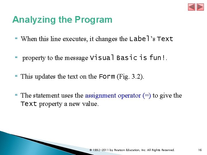 Analyzing the Program When this line executes, it changes the Label’s Text property to Analyzing the Program When this line executes, it changes the Label’s Text property to