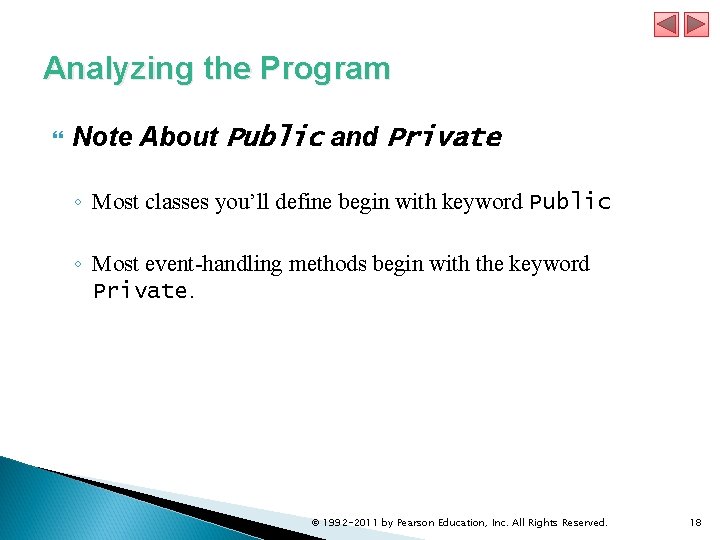 Analyzing the Program Note About Public and Private ◦ Most classes you’ll define begin Analyzing the Program Note About Public and Private ◦ Most classes you’ll define begin