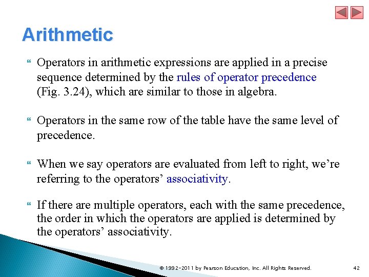 Arithmetic Operators in arithmetic expressions are applied in a precise sequence determined by the Arithmetic Operators in arithmetic expressions are applied in a precise sequence determined by the