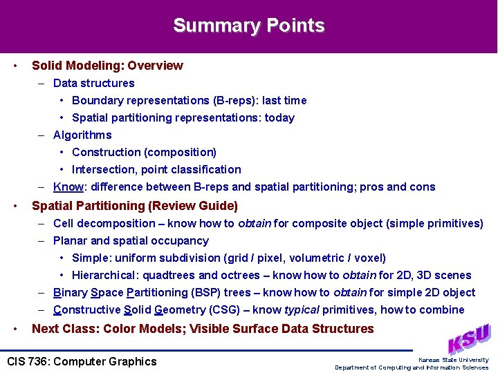 Summary Points • Solid Modeling: Overview – Data structures • Boundary representations (B-reps): last