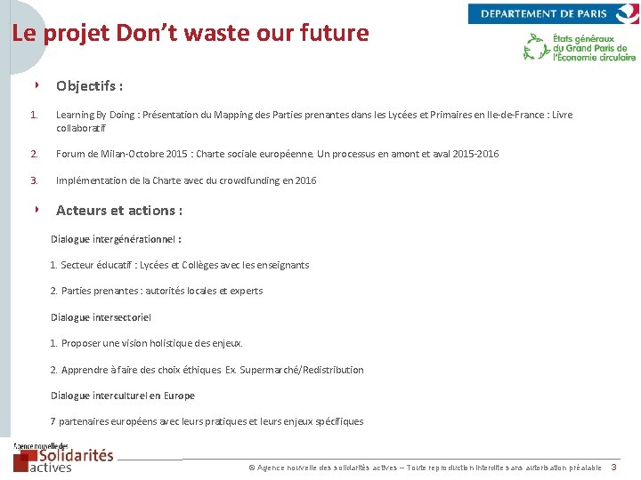 Le projet Don’t waste our future ◗ Objectifs : 1. Learning By Doing :