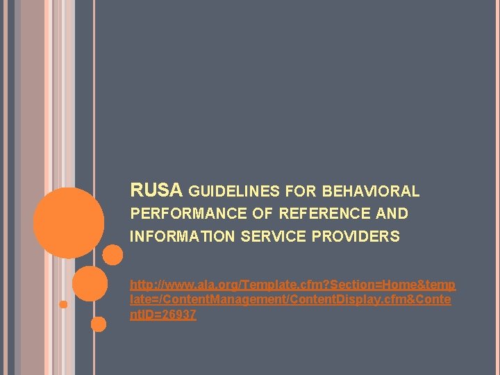 RUSA GUIDELINES FOR BEHAVIORAL PERFORMANCE OF REFERENCE AND INFORMATION SERVICE PROVIDERS http: //www. ala.