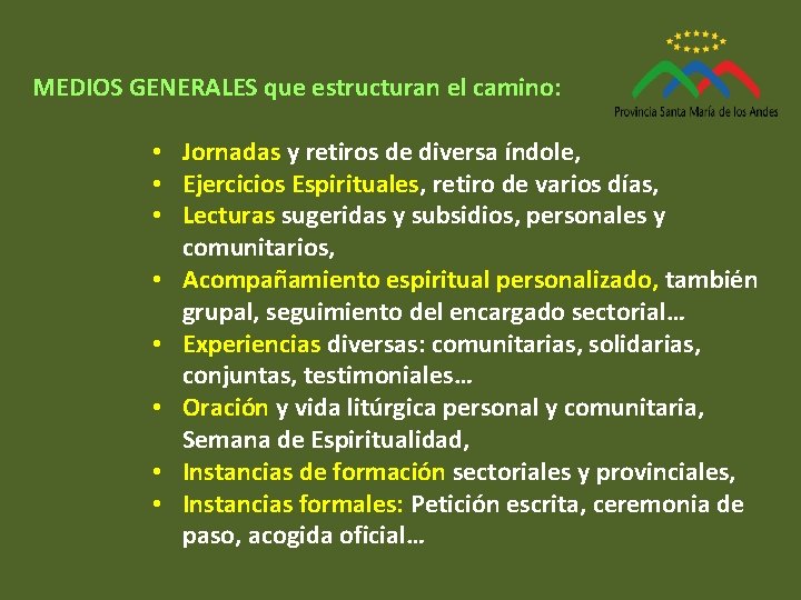 MEDIOS GENERALES que estructuran el camino: • Jornadas y retiros de diversa índole, • MEDIOS GENERALES que estructuran el camino: • Jornadas y retiros de diversa índole, •