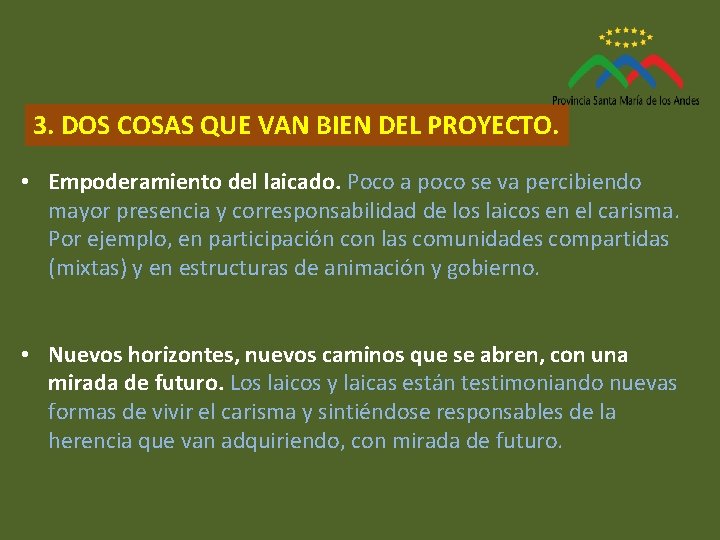 3. DOS COSAS QUE VAN BIEN DEL PROYECTO. • Empoderamiento del laicado. Poco a 3. DOS COSAS QUE VAN BIEN DEL PROYECTO. • Empoderamiento del laicado. Poco a