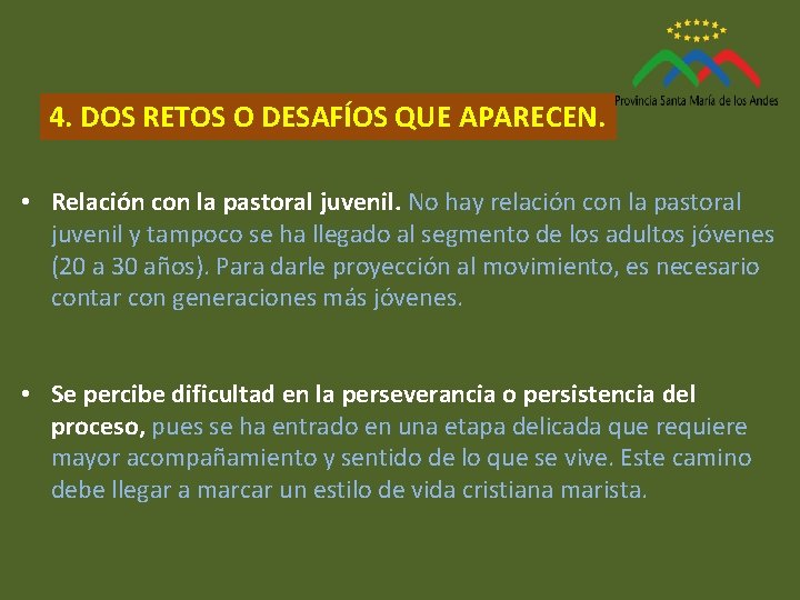 4. DOS RETOS O DESAFÍOS QUE APARECEN. • Relación con la pastoral juvenil. No 4. DOS RETOS O DESAFÍOS QUE APARECEN. • Relación con la pastoral juvenil. No