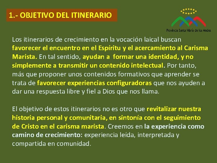 1. - OBJETIVO DEL ITINERARIO Los itinerarios de crecimiento en la vocación laical buscan 1. - OBJETIVO DEL ITINERARIO Los itinerarios de crecimiento en la vocación laical buscan