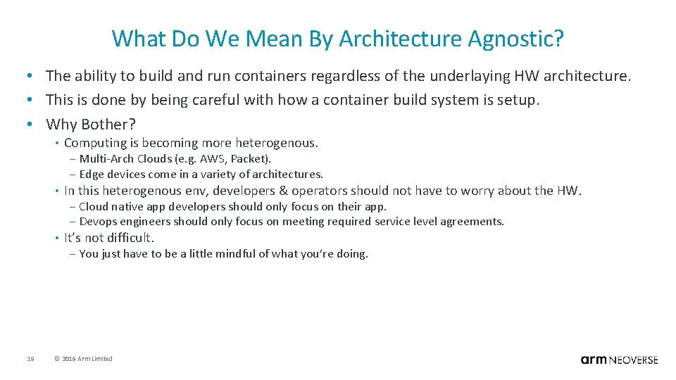 What Do We Mean By Architecture Agnostic? • The ability to build and run