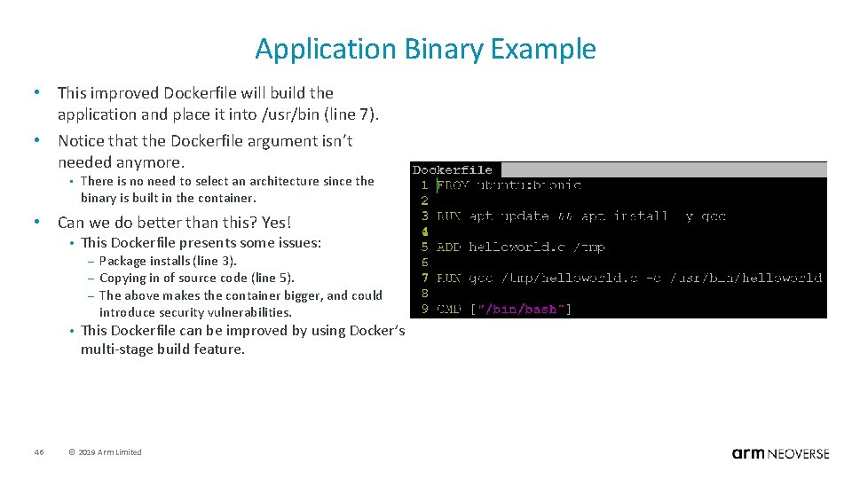 Application Binary Example • This improved Dockerfile will build the application and place it