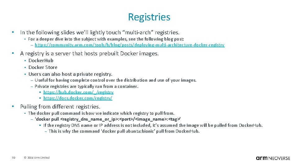 Registries • In the following slides we’ll lightly touch “multi-arch” registries. • For a