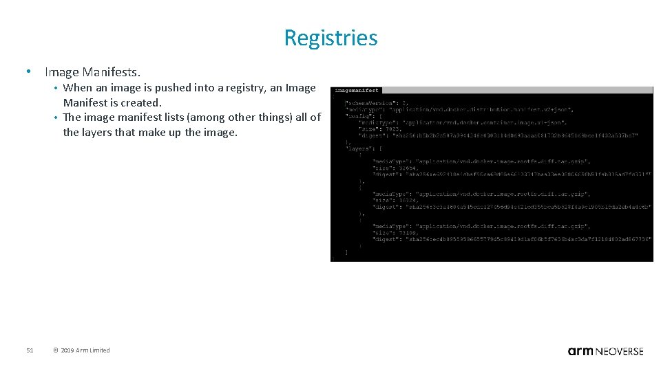 Registries • Image Manifests. When an image is pushed into a registry, an Image