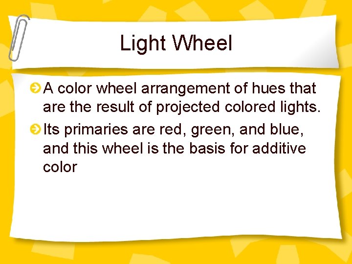 Light Wheel A color wheel arrangement of hues that are the result of projected
