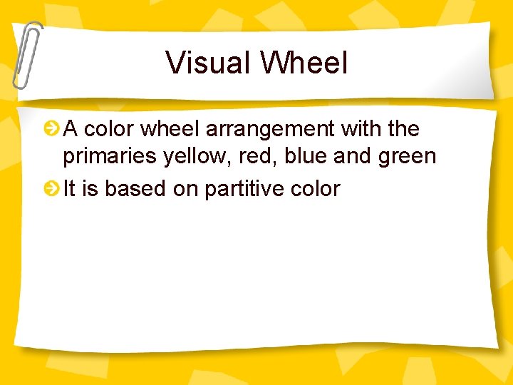 Visual Wheel A color wheel arrangement with the primaries yellow, red, blue and green