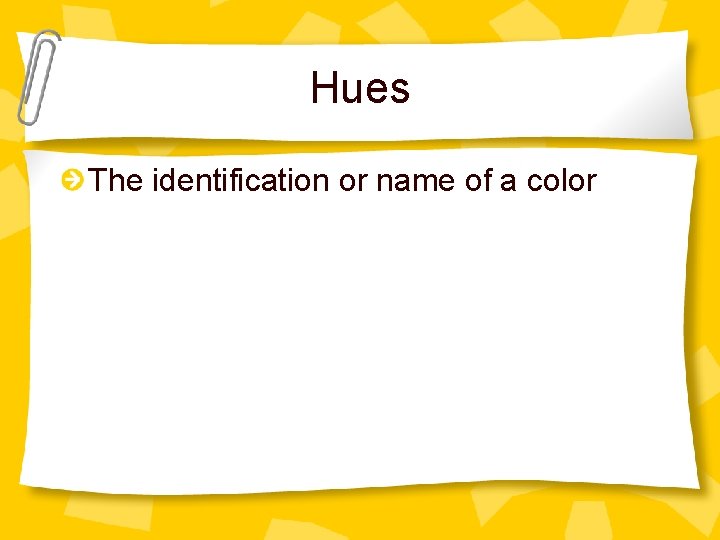 Hues The identification or name of a color 