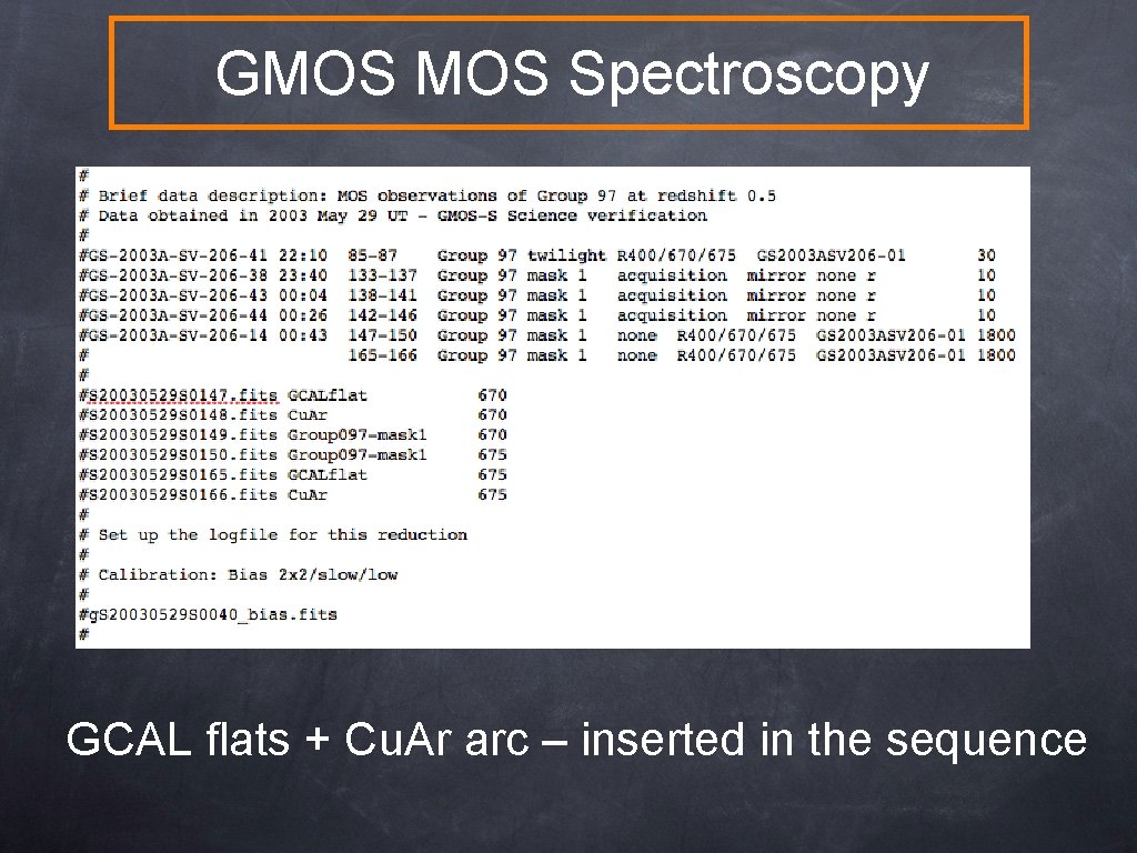 GMOS Spectroscopy GCAL flats + Cu. Ar arc – inserted in the sequence 