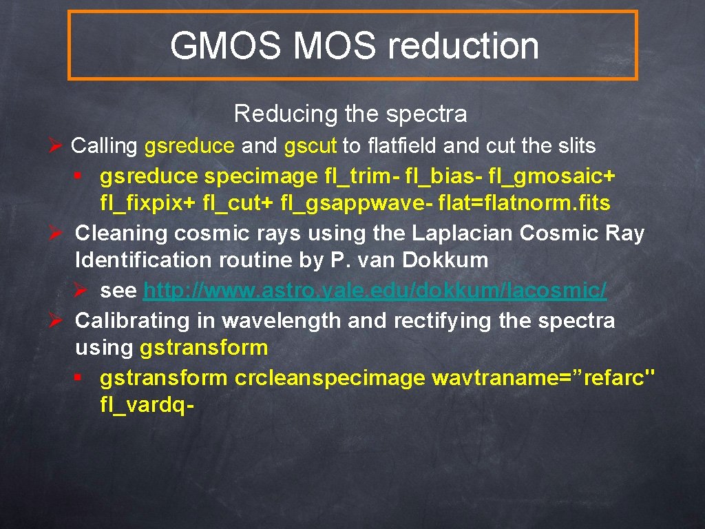 GMOS reduction Reducing the spectra Ø Calling gsreduce and gscut to flatfield and cut