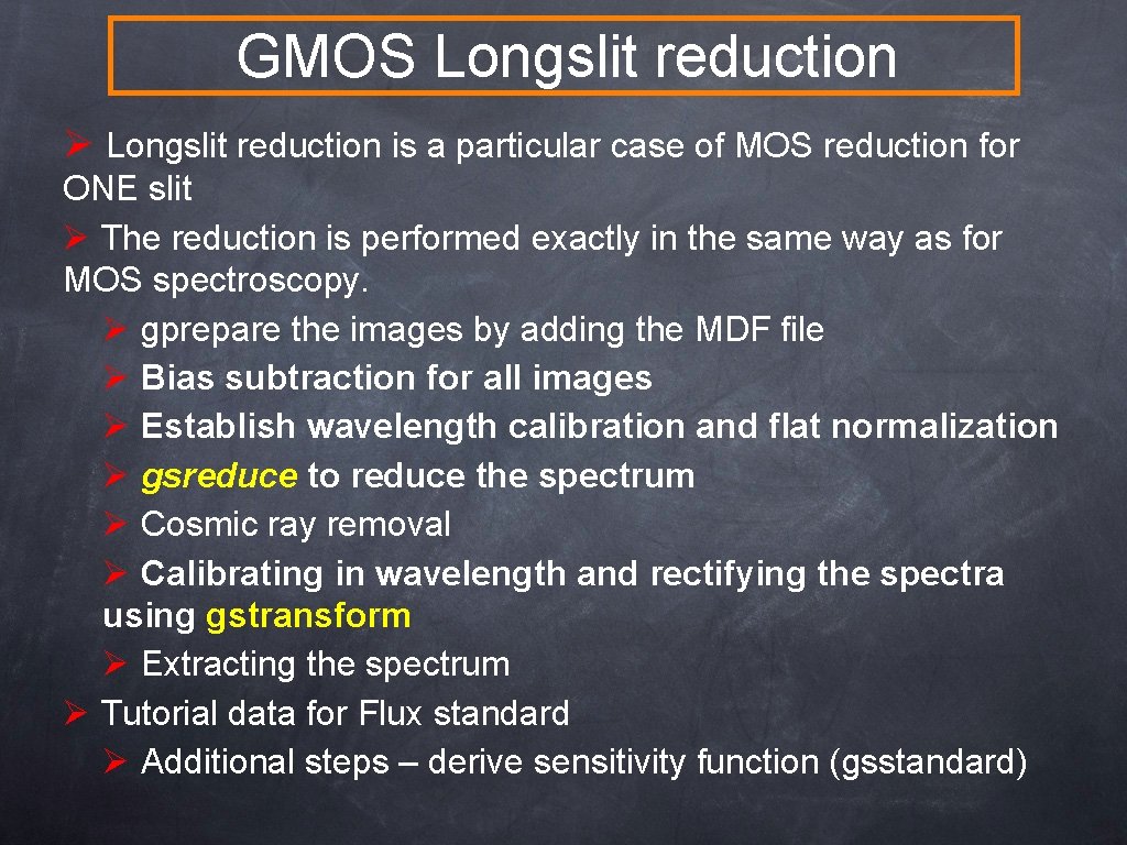 GMOS Longslit reduction Ø Longslit reduction is a particular case of MOS reduction for