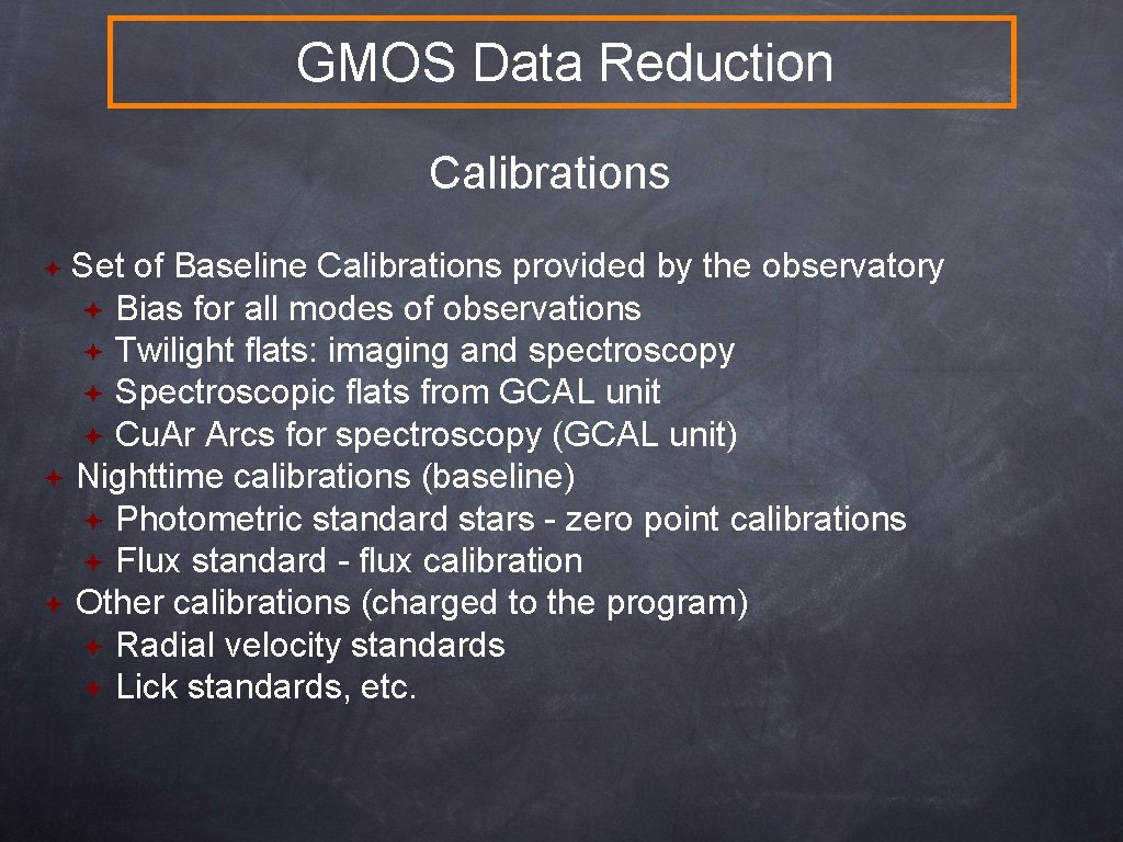GMOS Data Reduction Calibrations Set of Baseline Calibrations provided by the observatory Bias for