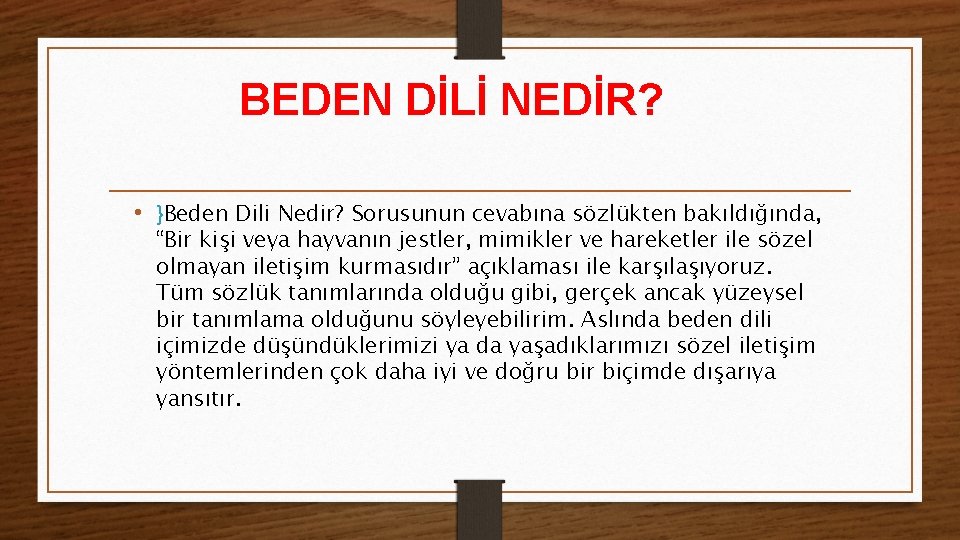 BEDEN DİLİ NEDİR? • }Beden Dili Nedir? Sorusunun cevabına sözlükten bakıldığında, “Bir kişi veya