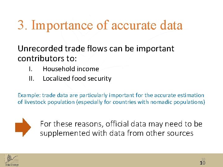 3. Importance of accurate data Unrecorded trade flows can be important contributors to: I.