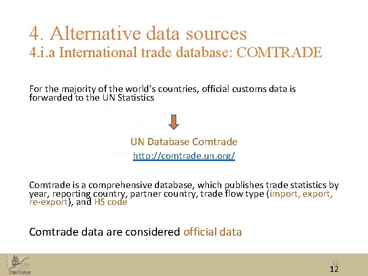 4. Alternative data sources 4. i. a International trade database: COMTRADE For the majority