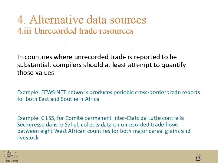 4. Alternative data sources 4. iii Unrecorded trade resources In countries where unrecorded trade