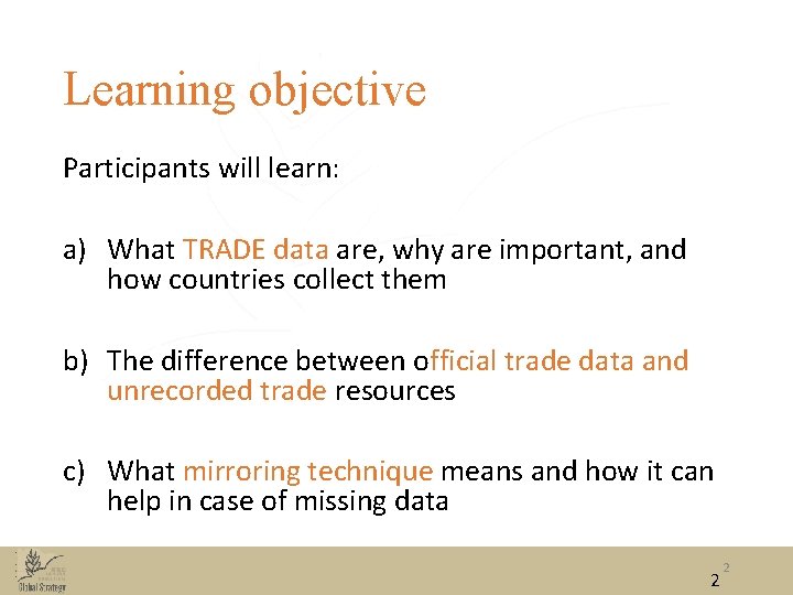Learning objective Participants will learn: a) What TRADE data are, why are important, and