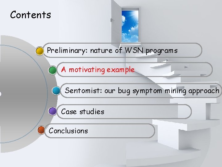Contents Preliminary: nature of WSN programs A motivating example Sentomist: our bug symptom mining