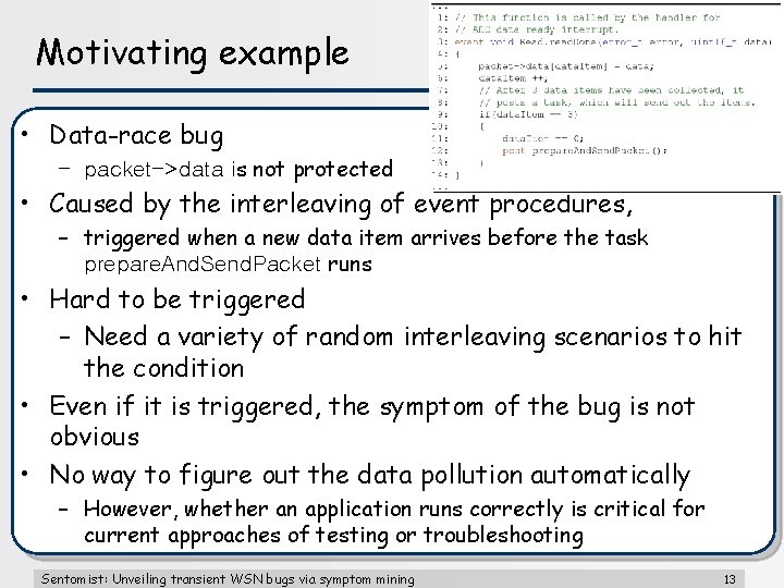 Motivating example • Data-race bug – packet->data is not protected • Caused by the