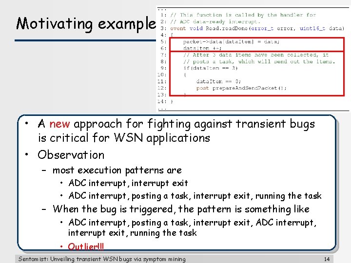 Motivating example • A new approach for fighting against transient bugs is critical for