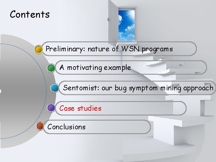 Contents Preliminary: nature of WSN programs A motivating example Sentomist: our bug symptom mining
