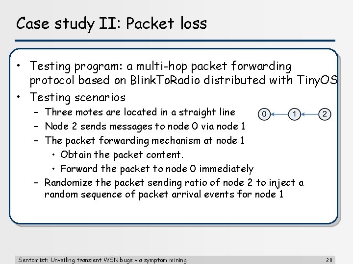 Case study II: Packet loss • Testing program: a multi-hop packet forwarding protocol based